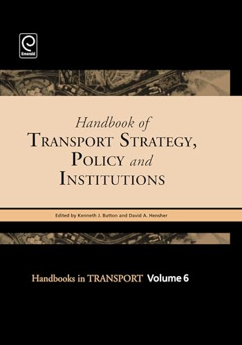 Beispielbild fr Handbook of Transport Strategy, Policy & Institutions, Volume 6 (Handbooks in Transport) zum Verkauf von Books From California