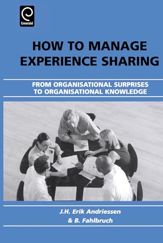 Imagen de archivo de How to Manage Experience Sharing : From Organisational Surprises to Organizational Knowledge a la venta por Better World Books: West