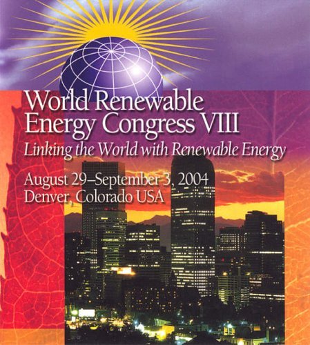 9780080444703: World Renewable Energy Congress VIII: Linking the World with Renewable Energy : August 29-September 3, 2004 Denver Colorado USA: 28th August 3rd September 2004, Denver, Colorado, USA
