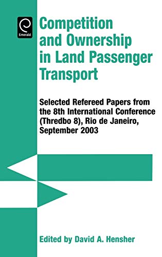 9780080445809: Competition & Ownership In Land Passenger Transport: Selected Papers from the 8th International Conference (Thredbo 8), Rio De Janeiro, September 2003