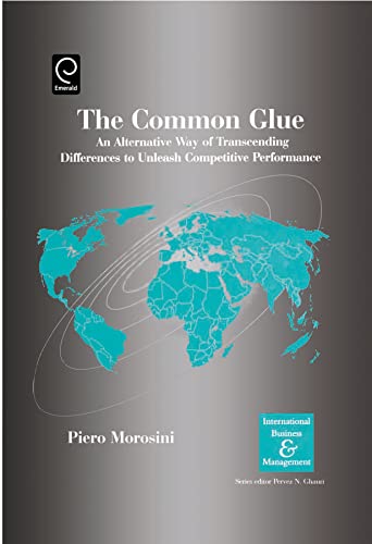 9780080446103: The Common Glue: An Alternative Way of Transcending Differences to Unleash Competitive Performance (International Business and Management)