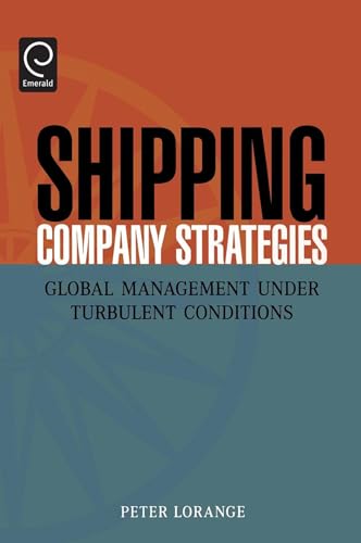 Beispielbild fr Shipping Company Strategies : Global Management under Turbulent Conditions zum Verkauf von Better World Books