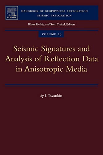 Stock image for Seismic Signatures and Analysis of Reflection Data in Anisotropic Media (Volume 29) (Handbook of Geophysical Exploration: Seismic Exploration, Volume 29) for sale by HPB-Red