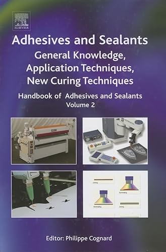 Stock image for Handbook of Adhesives and Sealants : General Knowledge, Application of Adhesives, New Curing Techniques for sale by Better World Books Ltd