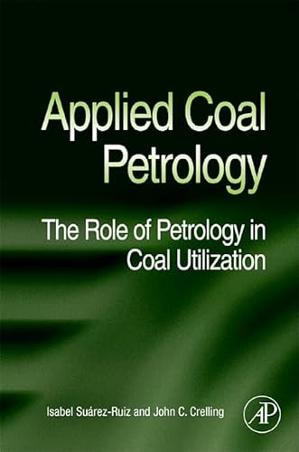 Stock image for Applied Coal Petrology: The Role of Petrology in Coal Utilization for sale by ThriftBooks-Atlanta
