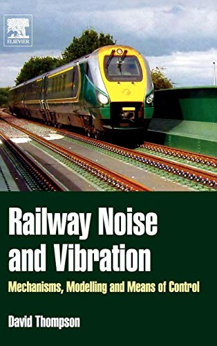 Stock image for Railway Noise and Vibration: Mechanisms, Modelling and Means of Control for sale by Chiron Media