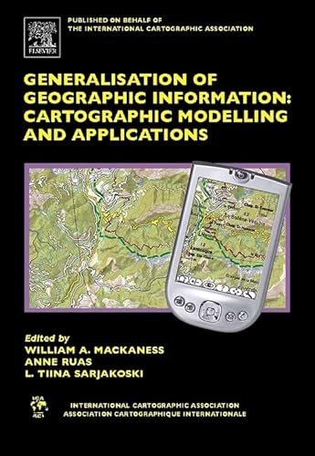 Stock image for Generalisation of Geographic Information: Cartographic Modelling and Applications (International Cartographic Association) for sale by Wonder Book