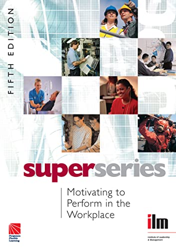 Imagen de archivo de Motivating to Perform in the Workplace: 35 (Institute of Learning & Management Super Series) a la venta por WorldofBooks