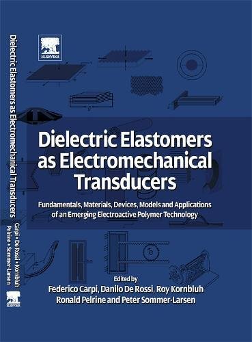 Imagen de archivo de Dielectric Elastomers As Electromechanical Transducers: Fundamentals, Materials, Devices, Models and Applications of and Emerging Electroactive Polymer Technology a la venta por Revaluation Books