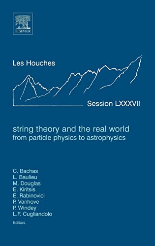 9780080548135: String Theory and the Real World: From particle physics to astrophysics: Lecture Notes of the Les Houches Summer School 2007 (Volume 87) (Les Houches, Volume 87)