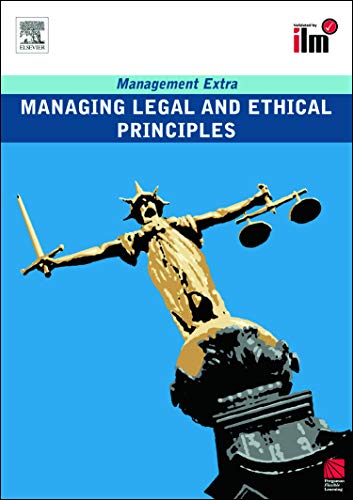 Imagen de archivo de Managing Legal and Ethical Principles: Revised Edition (Management Extra) a la venta por WorldofBooks