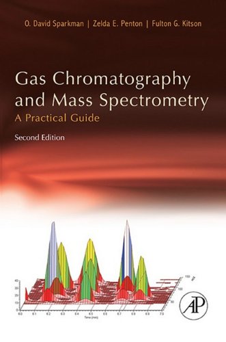 9780080920153: [Gas Chromatography and Mass Spectrometry: A Practical Guide] (By: O. David Sparkman) [published: May, 2011]