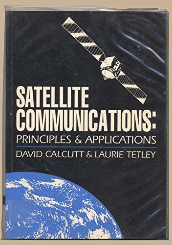 9780080928647: [Satellite Communications: Principles and Applications] (By: David Calcutt) [published: August, 1994]