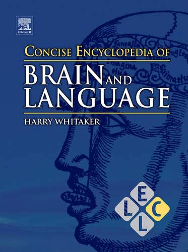 Stock image for Concise Encyclopedia of Brain and Language (Concise Encyclopedias of Language and Linguistics) for sale by Books Unplugged