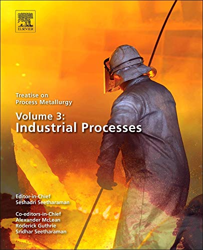 9780080969886: Treatise on Process Metallurgy, Volume 3: Industrial Processes