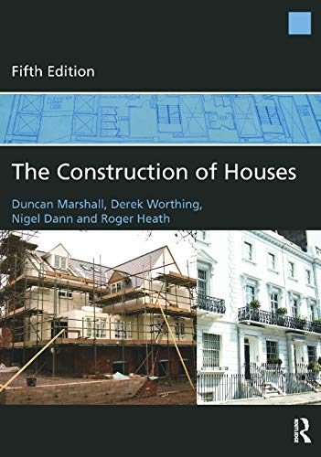The Construction of Houses (9780080971001) by Marshall, Duncan; Worthing, Derek; Dann, Nigel; Heath, Roger