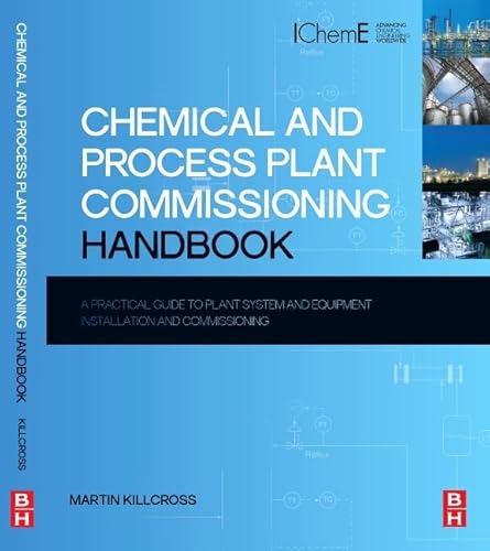 9780080971742: Chemical and Process Plant Commissioning Handbook: A Practical Guide to Plant System and Equipment Installation and Commissioning