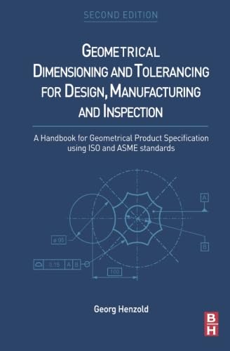 Stock image for Geometrical Dimensioning and Tolerancing for Design, Manufacturing and Inspection: A Handbook for Geometrical Product Specification using ISO and ASME standards for sale by Book Deals