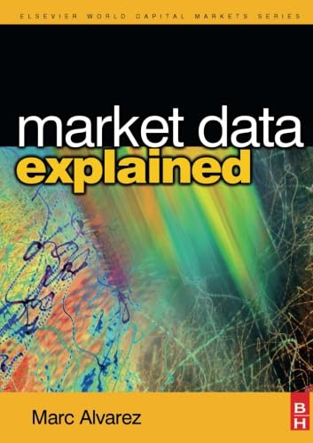 9780080973944: Market Data Explained: A Practical Guide to Global Capital Markets Information.