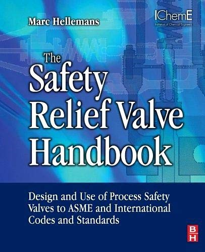 9780080974705: The Safety Relief Valve Handbook: Design and Use of Process Safety Valves to ASME and International Codes and Standards