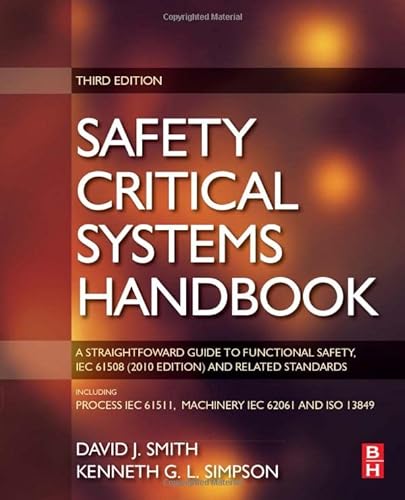 9780080974743: Safety Critical Systems Handbook: A STRAIGHTFOWARD GUIDE TO FUNCTIONAL SAFETY, IEC 61508 (2010 EDITION) AND RELATED STANDARDS, INCLUDING PROCESS IEC 61511 AND MACHINERY IEC 62061 AND ISO 13849