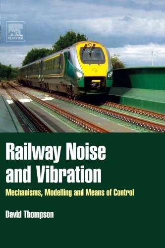 Stock image for Railway Noise and Vibration: Mechanisms, Modelling and Means of Control for sale by Books Unplugged