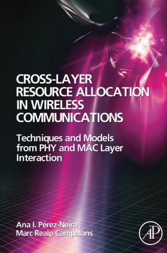 9780080975863: Cross-Layer Resource Allocation in Wireless Communications: Techniques and Models from PHY and MAC Layer Interaction