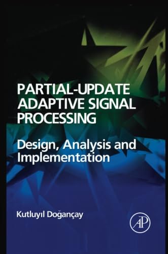 Stock image for Partial-Update Adaptive Signal Processing: Design Analysis and Implementation for sale by Revaluation Books