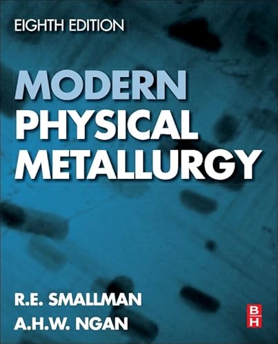 Modern Physical Metallurgy (9780080982045) by Smallman PhD, R. E.; Ngan PhD, A.H.W.