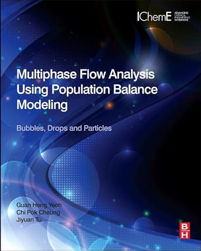 Stock image for Guan Heng Yeoh. Chi Pok Cheung. Jiyuan Tu.Bubbles, Drops and Particles. 2014. Elsevier. Hardcover. Very good. xv,365pp. Multiphase Flow Analysis Using Population Balance Modeling for sale by Antiquariaat Ovidius