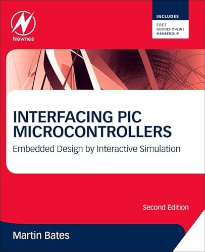 Interfacing PIC Microcontrollers: Embedded Design by Interactive Simulation (9780080993638) by Bates, Martin P.