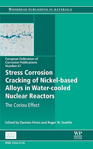 Stock image for Stress Corrosion Cracking of Nickel Based Alloys in Water-cooled Nuclear Reactors: The Coriou Effect (Volume 67) (European Federation of Corrosion (EFC) Series, Volume 67) for sale by GF Books, Inc.