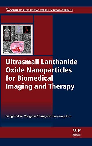 9780081000663: Ultrasmall Lanthanide Oxide Nanoparticles for Biomedical Imaging and Therapy (Woodhead Publishing Series in Biomaterial)