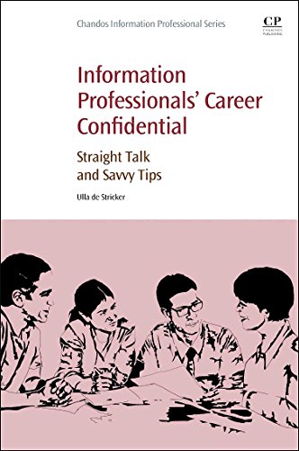 9780081001905: Information Professionals' Career Confidential: Straight Talk and Savvy Tips