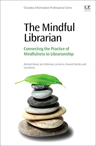 Stock image for The Mindful Librarian: Connecting the Practice of Mindfulness to Librarianship (Chandos Information Professional) for sale by Brook Bookstore On Demand