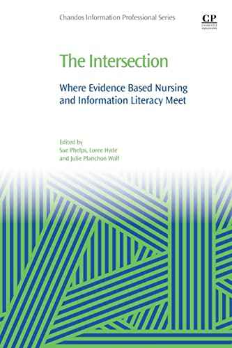 Beispielbild fr The Intersection: Where Evidence Based Nursing and Information Literacy Meet zum Verkauf von ThriftBooks-Atlanta