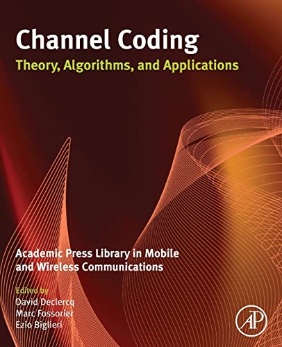 Stock image for Channel Coding: Theory, Algorithms, and Applications: Academic Press Library in Mobile and Wireless Communications for sale by GF Books, Inc.