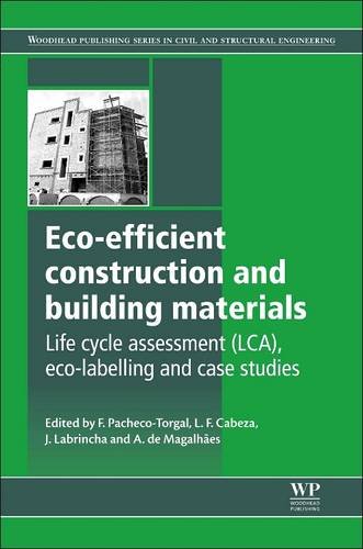 9780081013502: Eco-efficient Construction and Building Materials: Life Cycle Assessment (LCA), Eco-Labelling and Case Studies (Woodhead Publishing Series in Civil and Structural Engineering)