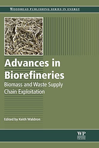 9780081013816: Advances in Biorefineries: Biomass and Waste Supply Chain Exploitation (Woodhead Publishing Series in Energy)