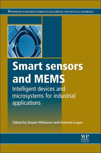 9780081013960: Smart Sensors and MEMS: Intelligent Devices and Microsystems for Industrial Applications (Woodhead Publishing Series in Electronic and Optical Materials)