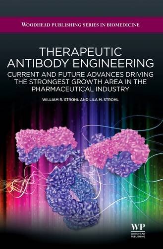 Imagen de archivo de Therapeutic Antibody Engineering: Current and Future Advances Driving the Strongest Growth Area in the Pharmaceutical Industry (Woodhead Publishing Series in Biomedicine) a la venta por dsmbooks