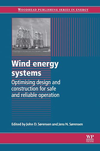 9780081015025: Wind Energy Systems: Optimising Design and Construction for Safe and Reliable Operation (Woodhead Publishing Series in Energy)