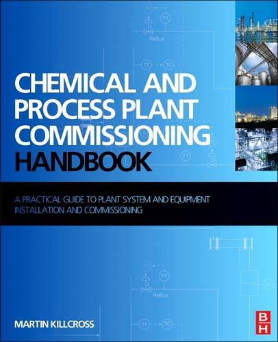 9780081015117: Chemical and Process Plant Commissioning Handbook: A Practical Guide to Plant System and Equipment Installation and Commissioning