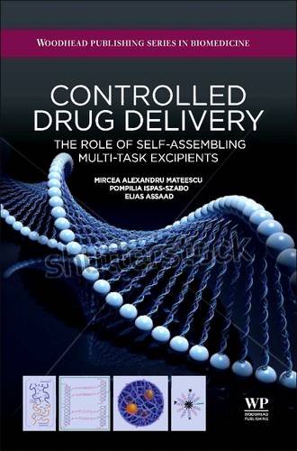 9780081015742: Controlled Drug Delivery: The Role of Self-Assembling Multi-Task Excipients (Woodhead Publishing Series in Biomedicine)