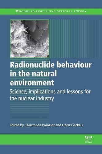 9780081016206: Radionuclide Behaviour in the Natural Environment: Science, Implications and Lessons for the Nuclear Industry