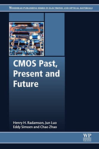 9780081021392: CMOS Past, Present and Future (Woodhead Publishing Series in Electronic and Optical Materials)