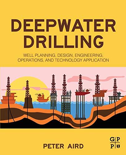 9780081022825: Deepwater Drilling: Well Planning, Design, Engineering, Operations, and Technology Application