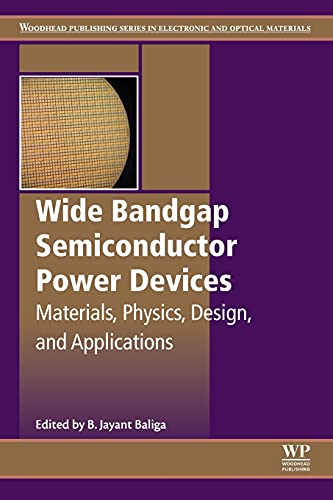 Stock image for Wide Bandgap Semiconductor Power Devices: Materials, Physics, Design, and Applications (Woodhead Publishing Series in Electronic and Optical Materials) for sale by Brook Bookstore On Demand