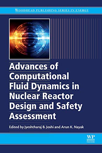 9780081023372: Advances of Computational Fluid Dynamics in Nuclear Reactor Design and Safety Assessment (Woodhead Publishing Series in Energy)