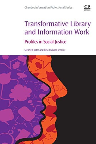 

Transformative Library and Information Work: Profiles in Social Justice (Chandos Information Professional Series)